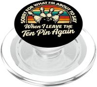 Funny Bowling Saying Sorry For What I Say Ten Pin Bowler PopSockets PopGrip for MagSafe