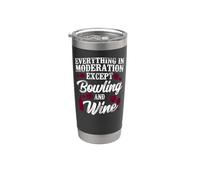 Funny Bowling Wine Everything in Moderation Except Bowling Stainless Steel Insulated Tumbler