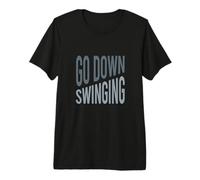 Funny Boxer Saying Go Down Swinging for Boxer Premium T-Shirt