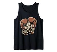 Funny Boxer Sayings Boxing Gloves Memes Send More Gloves Tank Top