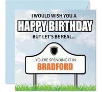Funny Bradford Birthday Card for Men Women - Spending the day in Bradford - Happy Birthday Card for Grandad Friend Neighbour Husband, 145mm Bday Greeting Cards