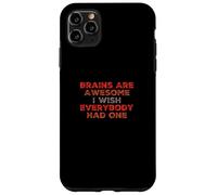 Funny Brain Meme Brains Are Awesome I Wish Everybody Had One Case for iPhone 11 Pro Max