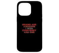 Funny Brain Meme Brains Are Awesome I Wish Everybody Had One Case for iPhone 14 Pro Max