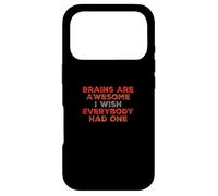Funny Brain Meme Brains Are Awesome I Wish Everybody Had One Case for iPhone 17 Pro