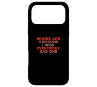 Funny Brain Meme Brains Are Awesome I Wish Everybody Had One Case for iPhone 17 Pro Max