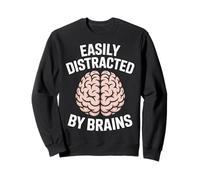 Funny Brain Science Easily Distracted by Brains Neuroscience Sweatshirt