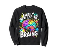 Funny Brain Science Easily Distracted by Brains Neuroscience Sweatshirt