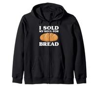 Funny Bread Lover I Sold My Soul For Bread Zip Hoodie