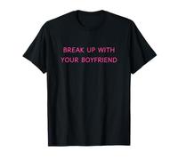 Funny Break Up with Your Boyfriend Dump Him T-Shirt