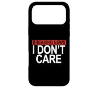 Funny Breaking News I Don't Care Humor Sarcastic Hilarious Case for iPhone 17 Pro Max