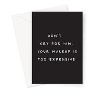 Funny Breakup Cards | Congratulations On Your Divorce Card For Friends and Family, Sorry For Your Break Up, Men Are Trash (Don't Cry For Him Your Makeup Is Too Expensive Card)
