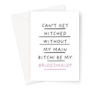 Funny Bridesmaid Proposal Cards | Be My Bridesmaid Cards For Friends and Family, Bridal Party (Can't Get Hitched Without My Main Bitch! Be My Bridesmaid? Card)