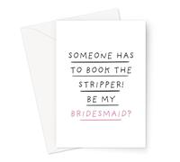 Funny Bridesmaid Proposal Cards | Be My Bridesmaid Cards For Friends and Family, Bridal Party (Someone Has To Book The Stripper! Be My Bridesmaid? Card)