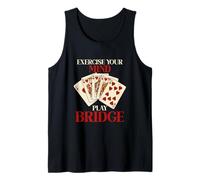 Funny Bridge Player Humor Exercise Your Mind Play Bridge Tank Top