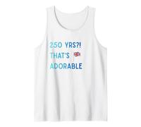Funny British Expat 250 Years Old That's Adorable UK USA Tank Top