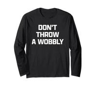 Funny British Phrase Don't Throw A Wobbly Long Sleeve T-Shirt