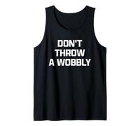 Funny British Phrase Don't Throw A Wobbly Tank Top