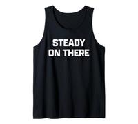 Funny British Phrase Steady On There Tank Top