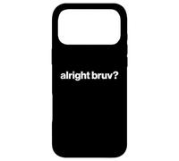 Funny British Slang Alright Bruv? Case for iPhone 17 Pro Max