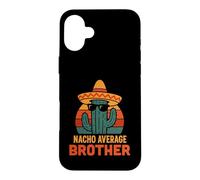Funny Bro Joke Humor Saying Cool Nacho Average Brother Case for iPhone 16 Plus