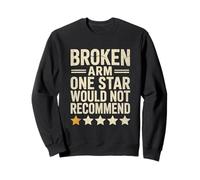 Funny Broken Arm One Star Would Not Recommend Sweatshirt