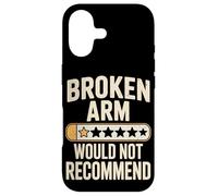 Funny Broken Arm Would Not Recommend Humor Case for iPhone 17