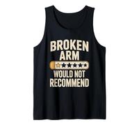 Funny Broken Arm Would Not Recommend Humor Tank Top