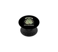Funny Broken Still Blooming Saying Sarcastic PopSockets Adhesive PopGrip