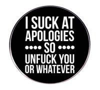 Funny Brooch Pins - Round Black Badge with Bold White Quote “I Suck at Apologies So Whatever”, Sarcastic Alloy Blouse Pins, Brooch Pins, Lapel Pin for Clothing, Backpack, Jacket, Daily Humor Accessori
