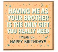 Funny Brother Birthday Card - Having Me As Your Brother Is The Only Gift You Really Need - From Peach Confetti Design
