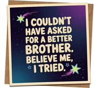 Funny Brother Birthday Card - I Couldn't Have Asked for a Better Brother, Believe Me, I Tried - 145mm x 145mm Greeting Card with Kraft Envelope