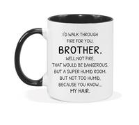Funny Brother Mug Brother Birthday Gifts from Sister I'd Walk Through Fire for You Coffee Mug for Fathers Day Siblings Day Gifts for Brothers Novelty Coffee Mug