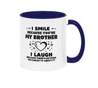 Funny Brother Mug | I Smile Because You’re My Brother I Laugh Because There’s Nothing You Can Do About It | 11oz Two-Toned Coffee Cup