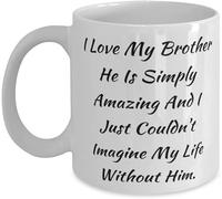 Funny Brother Sarcasm Mug - "I Love My Brother He is Simply Amazing and I Just Couldn't Brother" 11 Oz Novelty Ceramic Drinking Cup - Big Brother Gift, Novelty Mug Warmer