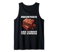 Funny Brownies are Always The Answer I Love Brownies Tank Top