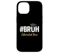 Funny Bruh Educated Now Graduation Outfit For Seniors 2026 Case for iPhone 14