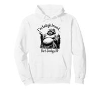 Funny Buddha Laughing I'm Enlightened But Judgy AF Pullover Hoodie