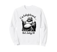 Funny Buddha Laughing I'm Enlightened But Judgy AF Sweatshirt