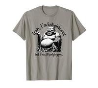 Funny Buddha Laughing Yeah I'm Enlightened Still Judging You T-Shirt