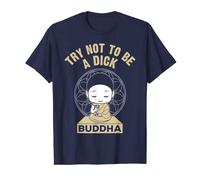 Funny Buddha Shirt - Try Not To Be A Dick T-Shirt