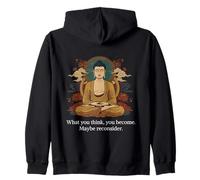 Funny Buddha What You Think You Become Maybe Reconsider Zip Hoodie