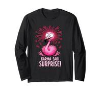 Funny Buddhist Humor Karma Said Surprise Flamingo Long Sleeve T-Shirt