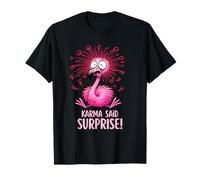 Funny Buddhist Humor Karma Said Surprise Flamingo T-Shirt
