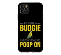 Funny Budgie Saying If Were Budgie Know Poop Case for iPhone 11 Pro Max