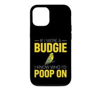 Funny Budgie Saying If Were Budgie Know Poop Case for iPhone 12/12 Pro