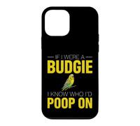 Funny Budgie Saying If Were Budgie Know Poop Case for iPhone 12 mini