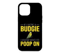 Funny Budgie Saying If Were Budgie Know Poop Case for iPhone 12 Pro Max