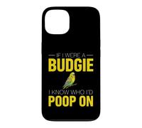 Funny Budgie Saying If Were Budgie Know Poop Case for iPhone 13