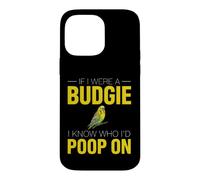 Funny Budgie Saying If Were Budgie Know Poop Case for iPhone 14 Pro Max