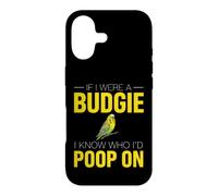 Funny Budgie Saying If Were Budgie Know Poop Case for iPhone 17